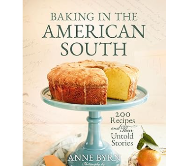 Baking in the American South: 200 Recipes and Their Untold Stories (A Definitive Guide to Southern Baking) Cheap